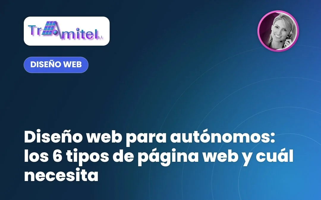 Diseño web para autónomos: los 6 tipos de página web y cuál necesita