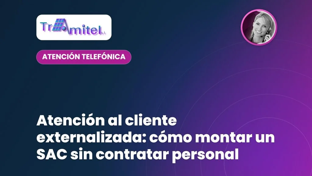 Atención al cliente externalizada: cómo montar un SAC sin contratar personal