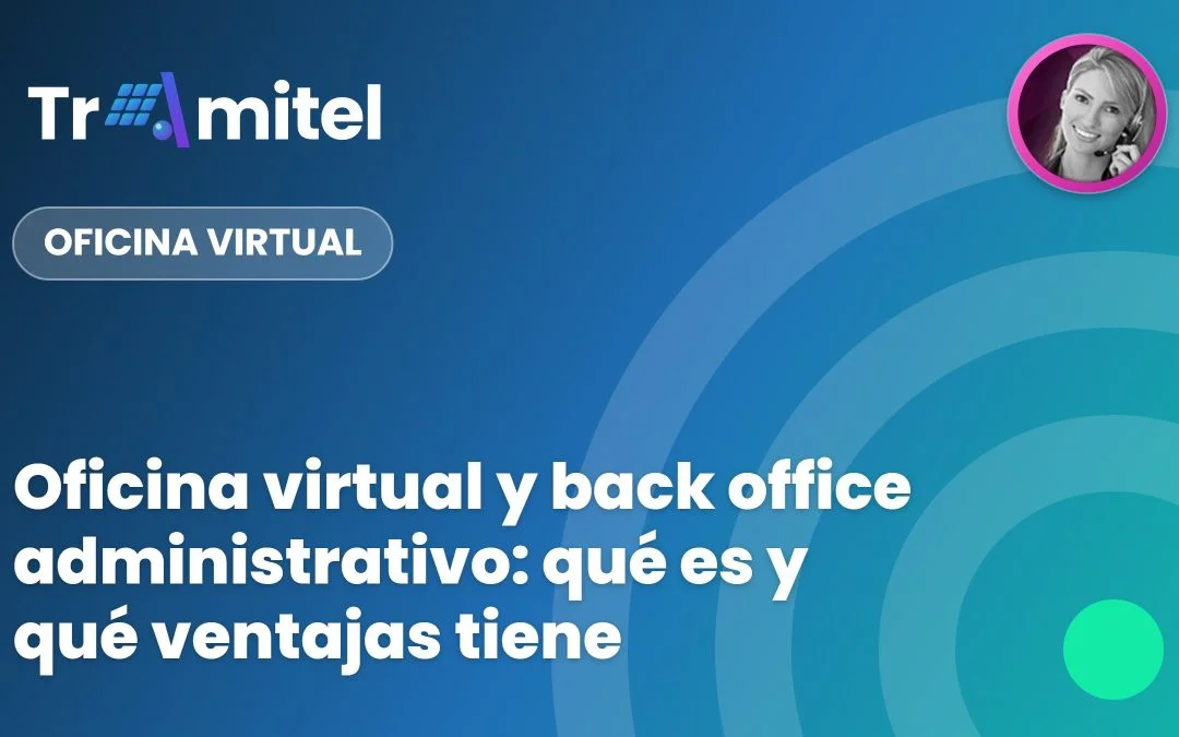 Oficina virtual y back office administrativo: qué es y qué ventajas tiene