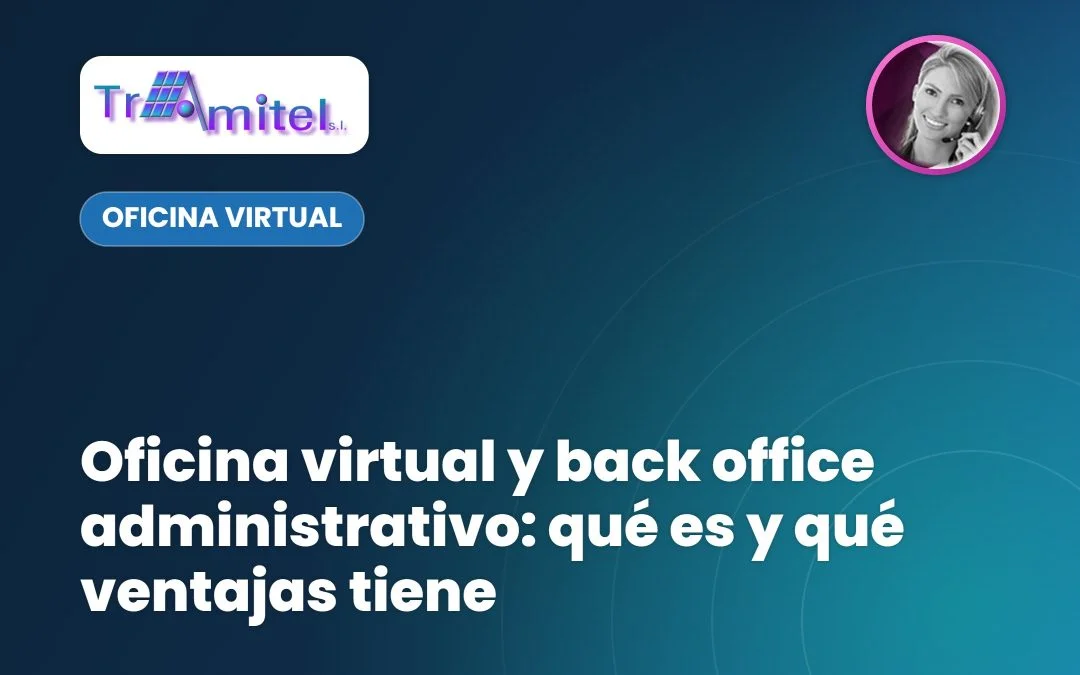 Oficina virtual y back office administrativo: qué es y qué ventajas tiene