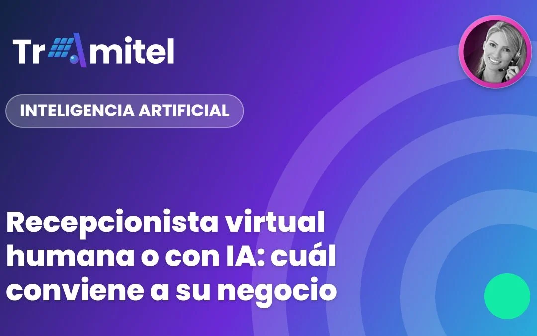 Recepcionista virtual humana o con IA: cuál conviene a su negocio