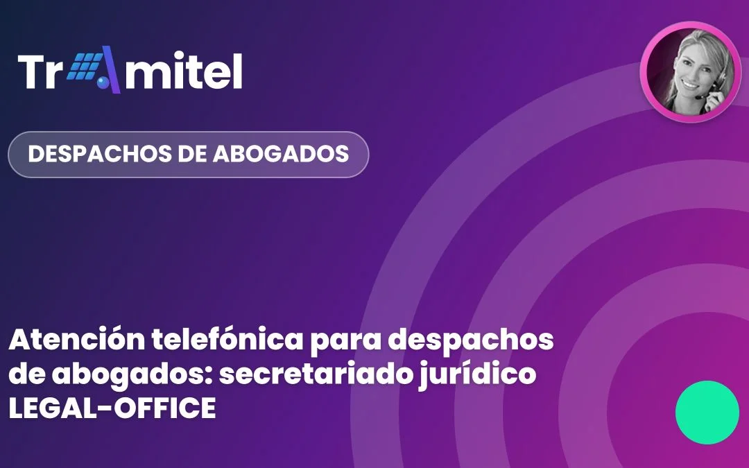 Atención telefónica para despachos de abogados: secretariado jurídico LEGAL-OFFICE
