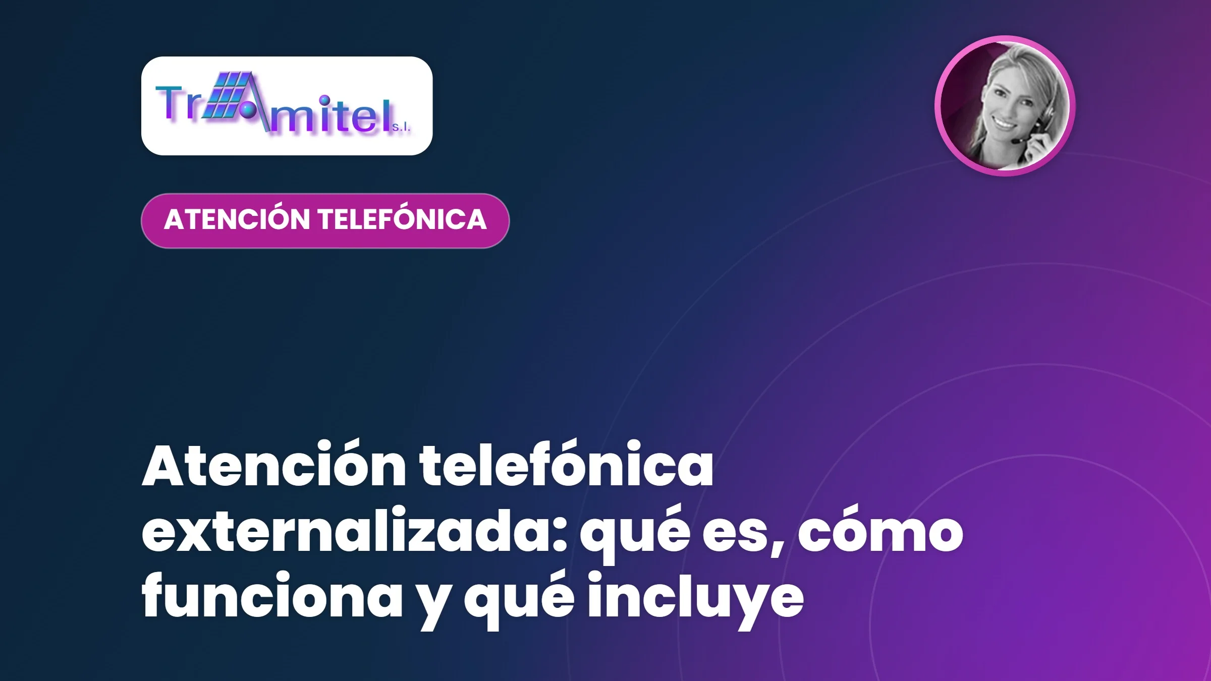 Atención telefónica externalizada: qué es, cómo funciona y qué incluye